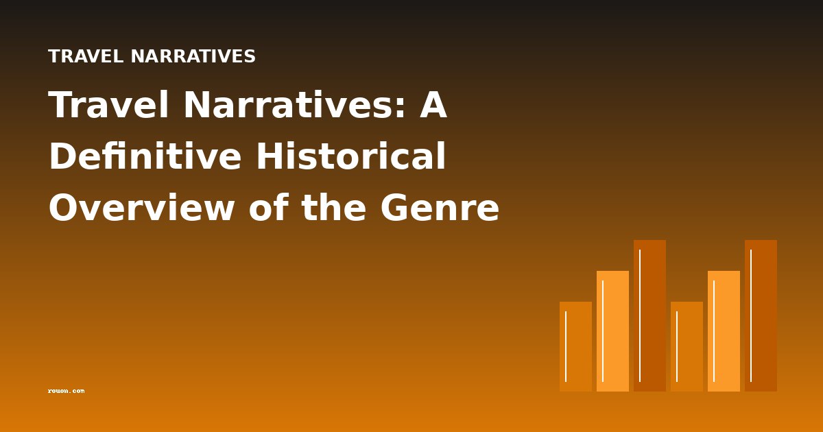 Travel Narratives: A Definitive Historical Overview of the Genre