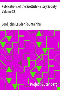 Cover of Publications of the Scottish History Society, Volume 36 Journals of Sir John Lauder Lord Fountainhall with His Observations on Public Affairs and Other Memoranda — Key Ideas to Explore