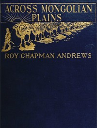 Cover of Across Mongolian Plains A Naturalist's Account of China's 'Great Northwest' — Text and Context