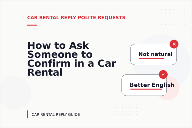 How to Ask Someone to Confirm in a Car Rental Reply How to Ask Someone to Confirm in a Car Rental Reply