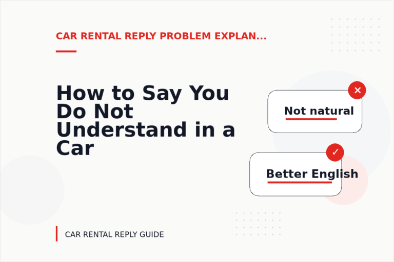 How to Say You Do Not Understand in a Car Rental Reply How to Say You Do Not Understand in a Car Rental Reply