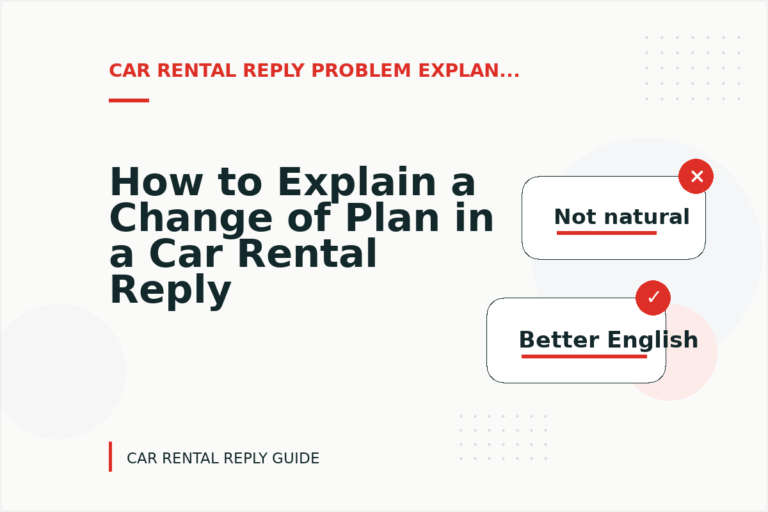 How to Explain a Change of Plan in a Car Rental Reply How to Explain a Change of Plan in a Car Rental Reply