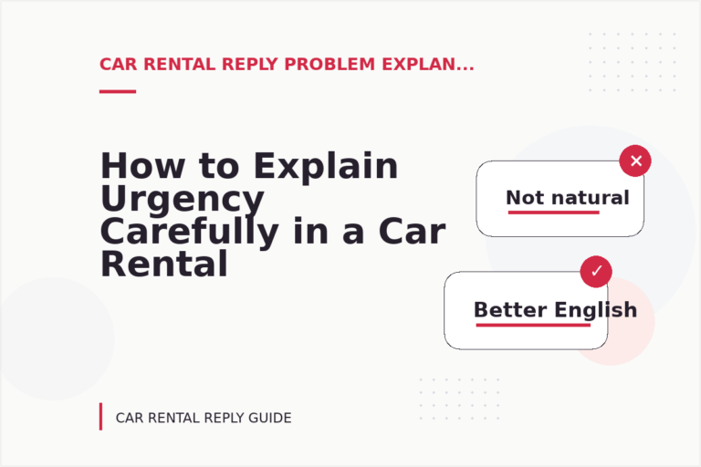 How to Explain Urgency Carefully in a Car Rental Reply